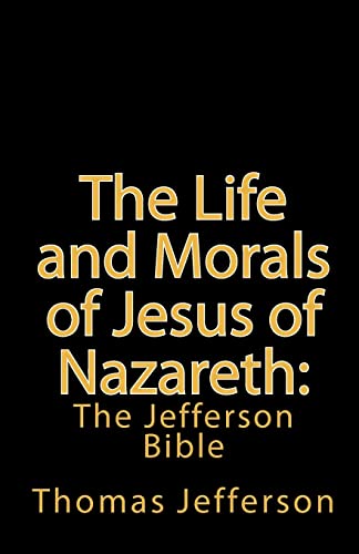Stock image for The Life and Morals of Jesus of Nazareth: The Jefferson Bible for sale by SecondSale