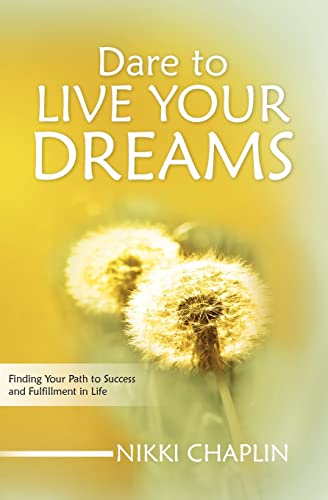 Stock image for Dare To Live Your Dreams: Finding Your Path to Success and Fulfillment in Life for sale by THE SAINT BOOKSTORE