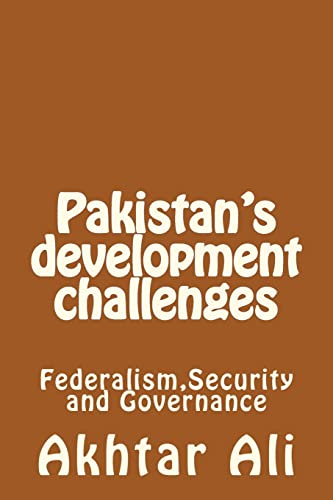 9781452802558: Pakistan's development challenges: Federalism,Security and Governance