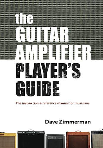 9781452803784: The Guitar Amplifier Player's Guide: An instruction and reference manual for musicians: 1