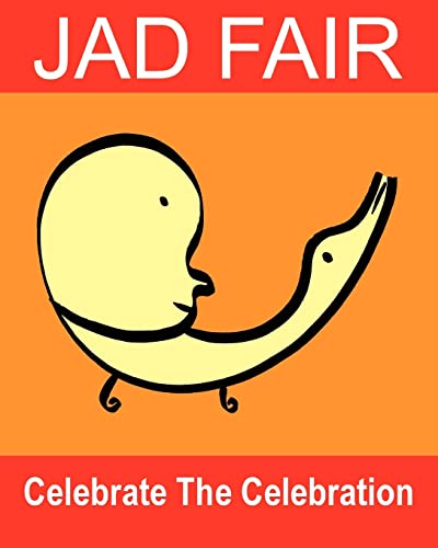 Celebrate The Celebration: The Art Of Jad Fair (9781452804606) by Fair, Jad