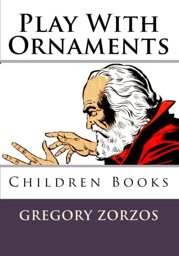 Play With Ornaments: Children Books (9781452804798) by Zorzos, Gregory