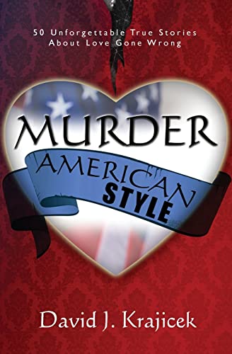 Stock image for Murder, American Style: 50 Unforgettable True Stories About Love Gone Wrong for sale by Table of Contents