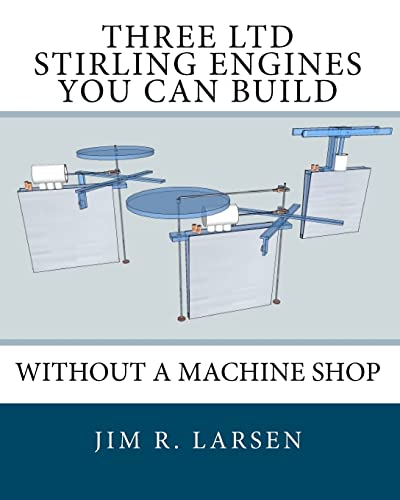 Stock image for Three LTD Stirling Engines You Can Build Without a Machine Shop : An Illustrated Guide for sale by Better World Books
