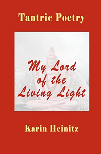 Beispielbild fr Tantric Poetry: My Lord of the Living Light zum Verkauf von THE SAINT BOOKSTORE