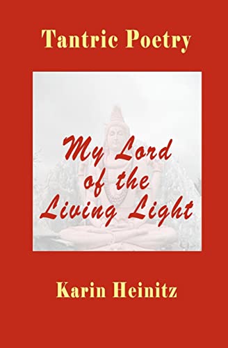 Imagen de archivo de Tantric Poetry: My Lord of the Living Light a la venta por THE SAINT BOOKSTORE