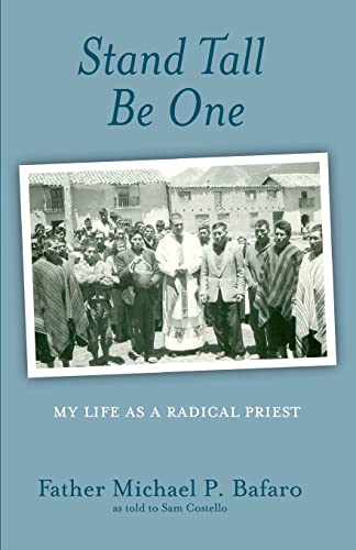 Imagen de archivo de Stand Tall, Be One: My Life as a Radical Priest a la venta por THE SAINT BOOKSTORE