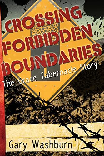 Imagen de archivo de Crossing Forbidden Boundaries: The Grace Tabernacle Story a la venta por BooksRun
