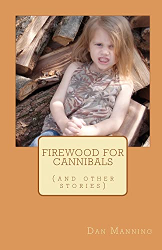 Beispielbild fr Firewood for Cannibals: (and other stories) zum Verkauf von THE SAINT BOOKSTORE