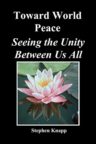 Beispielbild fr Toward World Peace: Seeing the Unity Between Us All zum Verkauf von Lee Madden, Book Dealer