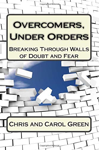 9781452814445: Over Comers, Under Orders: Breaking through the Walls of Doubt and Fear