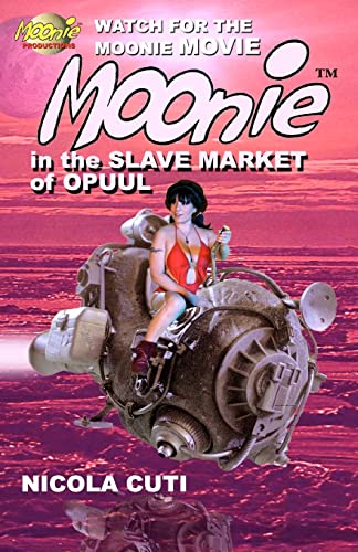 Moonie in the Slave Market of Opuul: Moonie the Starbabe (9781452815015) by Cuti, Nicola; Cuti, Mr. Nicola