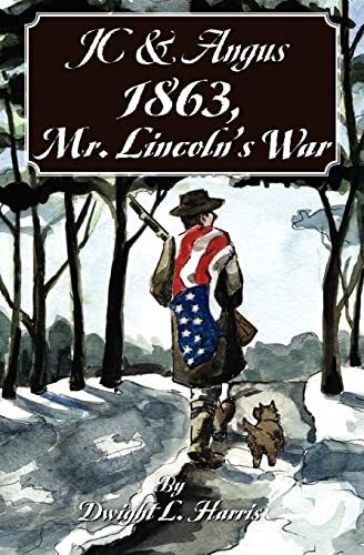 Stock image for JC & Angus 1863, Mr. Lincoln's War for sale by First Coast Books