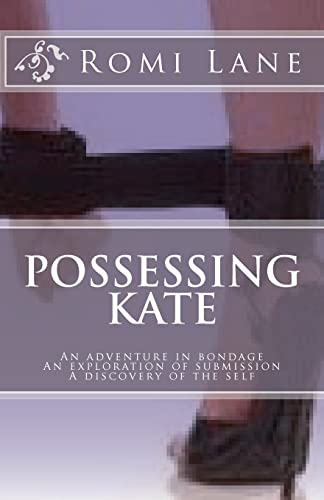 Imagen de archivo de Possessing Kate: An adventure in bondage, an exploration of submission, a discovery of the self a la venta por ThriftBooks-Atlanta