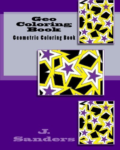 Geo Coloring Book: Geometric Coloring Book (9781452818122) by Sanders, J.