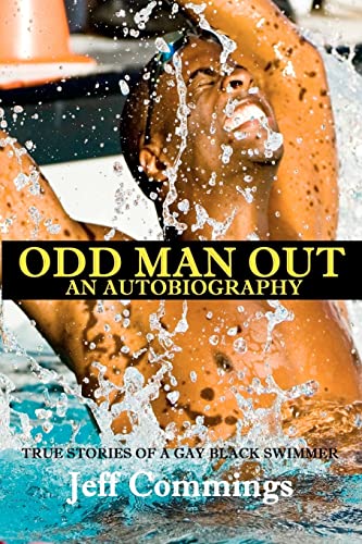 Odd Man Out: An Autobiography: True Stories of a Gay Black Swimmer - Commings, Jeff