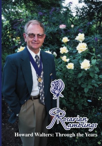 Stock image for Rosarian Ramblings: Howard Walters: Through the Years for sale by Orion Tech