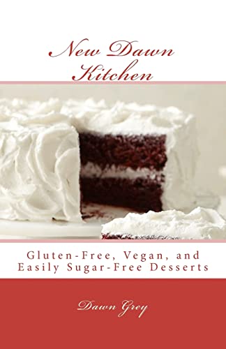 Stock image for New Dawn Kitchen: Gluten-Free, Vegan, and (easily) Sugar-Free Desserts for sale by SecondSale