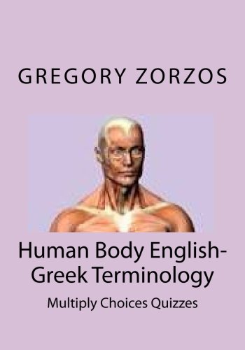 Human Body English-Greek Terminology: Multiply Choices Quizzes (9781452824505) by Zorzos, Gregory