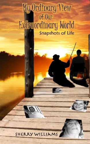 My Ordinary View of Our Extraordinary World: Snapshots of Life (9781452824536) by Williams, Sherry