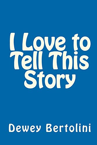 Imagen de archivo de I Love to Tell This Story: A User-Friendly, Non-Offensive, Tried & True, Simple & Straightforward, Practical & Proven Approach to Sharing God's Great News with Others a la venta por Save With Sam