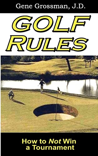 Golf Rules: How to Not Win a Tournament - Gene Grossman