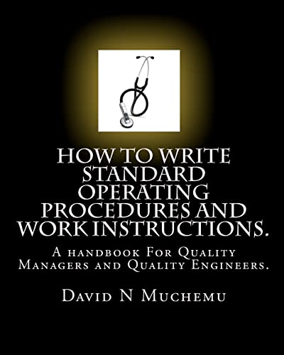 Stock image for How to write standard operating procedures and work Instructions.: A handbook For Quality Managers and Quality Engineers. for sale by HPB-Red