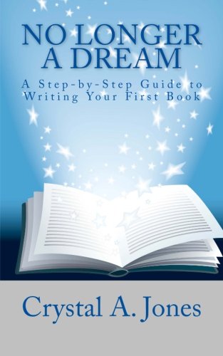 Beispielbild fr No Longer A Dream: A Step-by-Step Guide to Writing Your First Book (Volume 1) zum Verkauf von Revaluation Books