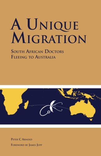 Stock image for A Unique Migration: South African Doctors Fleeing to Australia for sale by Revaluation Books