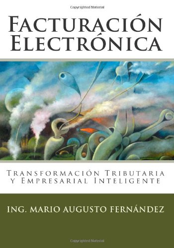 Stock image for Facturacin Electrnica: Transformacin Tributaria y Empresarial Inteligente (Spanish Edition) for sale by Revaluation Books