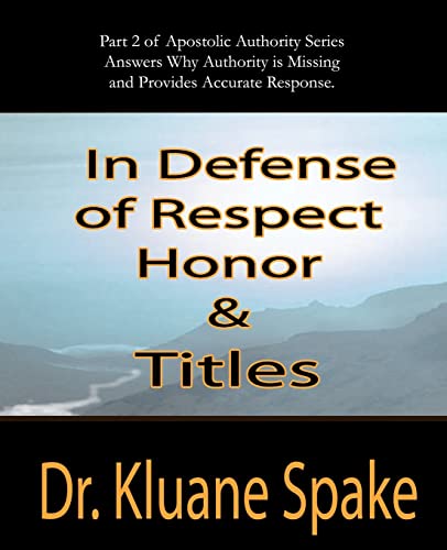 In Defense of Respect, Honor, Titles Apostolic Authority Part 2 - Dr Kluane Spake