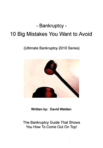 Bankruptcy - 10 Big Mistakes You Want to Avoid: Mistakes You Want to Avoid When Filing for Bankruptcy (9781452836430) by Walden, David; DiCarlo, Donald