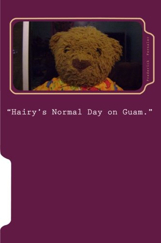 Beispielbild fr "Hairy's Normal Day on Guam.": A day in the life of a fuzzy little bear and his brother. (Volume 1) zum Verkauf von Revaluation Books