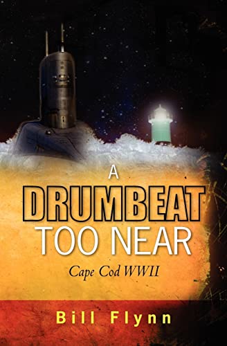 Stock image for A Drumbeat Too Near: Cape Cod WWII for sale by More Than Words