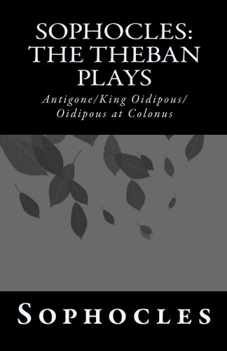 Sophocles: The Theban Plays: Antigone/King Oidipous/Oidipous at Colonus (9781452842493) by Sophocles