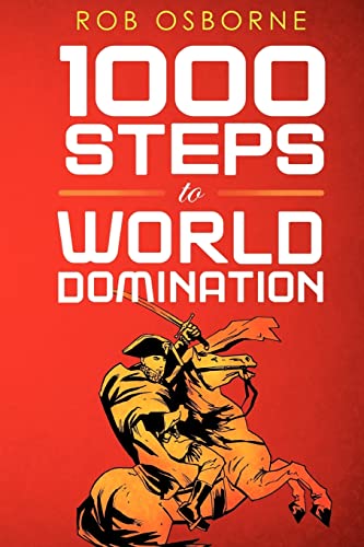 1000 Steps To World Domination (Paperback) - Rob Osborne