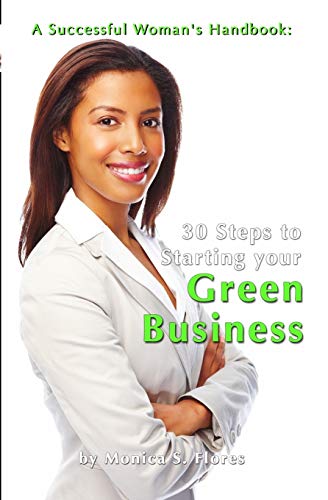 Imagen de archivo de A Successful Woman's Handbook: Thirty Steps to Starting your Green Business: Conscious Choices for Successful Women a la venta por THE SAINT BOOKSTORE