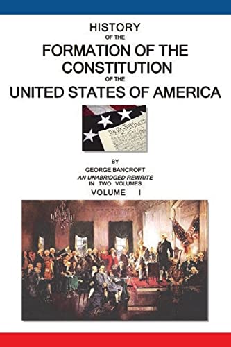 Beispielbild fr History Of The Formation Of The Constitution Of The United States Of America: Volume I of II zum Verkauf von HPB-Emerald