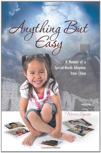 Imagen de archivo de Anything But Easy: A Memoir of a Special-Needs Adoption from China a la venta por POQUETTE'S BOOKS