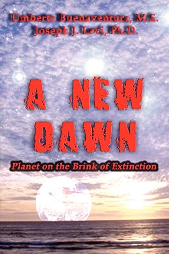 A New Dawn: Planet on the Brink of Extinction - M.S. Buenaventura, Ph.D. Levi