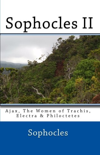 Sophocles II: Ajax, The Women of Trachis, Electra & Philoctetes - Sophocles