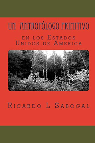 Imagen de archivo de Un antroplogo primitivo en los Estados Unidos de Amrica: Choque Cultural (Spanish Edition) a la venta por Lucky's Textbooks
