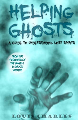 9781452847078: Helping Ghosts: A Guide to Understanding Lost Spirits from Angels & Ghosts: Volume 1