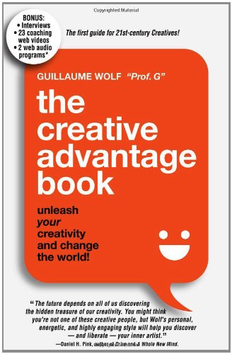 9781452848242: The Creative Advantage Book: Unleash Your Creativity and Change the World!