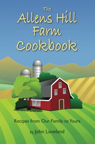 Beispielbild fr The Allens Hill Farm Cookbook: Recipes from Our Family to Yours zum Verkauf von Irish Booksellers