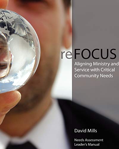 reFOCUS: Aligning Ministry and Service with Critical Community Needs (9781452850474) by Mills, David