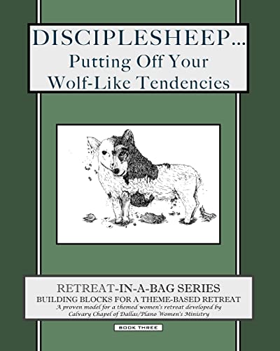 Beispielbild fr Retreat-In-A-Bag Series (Book 3): Disciplesheep . Putting Off Your Wolf-Like Tendencies zum Verkauf von Save With Sam