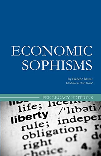 Economic Sophisms - FrÃ dÃ ric Bastiat, Arthur Goddard, Henry Hazlitt