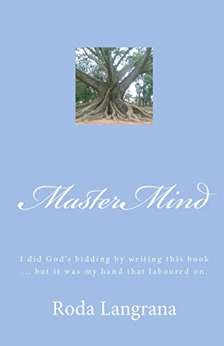 MasterMind: I did God's bidding by writing this book. but it was my hand that laboured on. - Roda Langrana