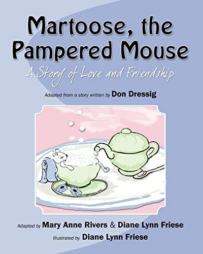 Imagen de archivo de Martoose, the Pampered Mouse: A Story of Love and Friendship a la venta por THE SAINT BOOKSTORE